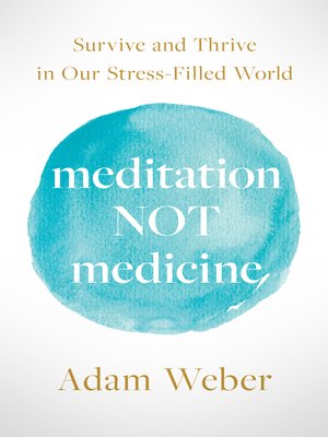 cover image of Meditation Not Medicine: Survive and Thrive in Our Stress-Filled World